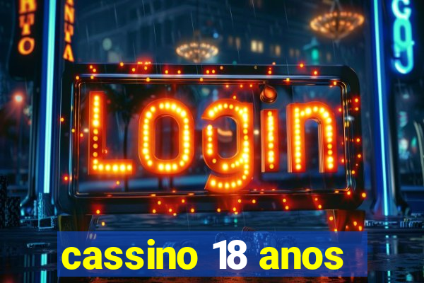 cassino 18 anos